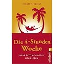 Die 4-Stunden-Woche: Mehr Zeit, mehr Geld, mehr Leben
