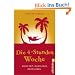 Die 4-Stunden-Woche: Mehr Zeit, mehr Geld, mehr Leben