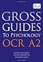 Gross Guides to Psychology: OCR A2