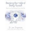 Breaking the Habit of Being Yourself: How to Lose Your Mind and Create a New One