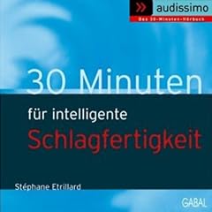 30 Minuten f�r intelligente Schlagfertigkeit