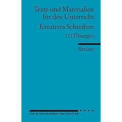 Kreatives Schreiben: 111 �bungen. (Texte und Materialien f�r den Unterricht)