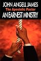 An Earnest Ministry, The Want of Our Times - The Apostolic Pastor (Reformed Classics)