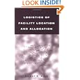 Logistics of Facility Location and Allocation (Industrial Engineering: A Series of Reference Books and Textboo) by Dileep R. Sule
