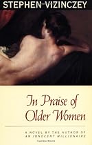 In Praise of Older Women: The Amorous Recollections of A. V (Phoenix Fiction) In Praise of Older Women: The Amorous Recollections of A. V (Phoenix Fiction)