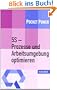5S - Prozesse und Arbeitsumgebung optimieren: Konzept, Umsetzung, Ergebnisse
