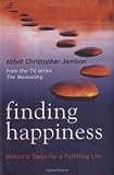 Finding Happiness: Monastic Steps for a Fulfilling Life