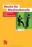 Recht f&uuml;r Medienberufe: Kompaktes Wissen zu allen rechtstypischen Fragen - Clemens Kaesler