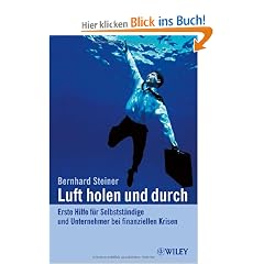 Luft holen und durch: Erste Hilfe f�r Selbstst�ndige und Unternehmer bei finanziellen Krisen