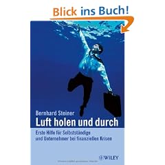 Luft holen und durch: Erste Hilfe f�r Selbstst�ndige und Unternehmer bei finanziellen Krisen