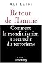 Retour de flamme : Comment la mondialisation a accouch� du terrorisme