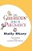 The Girlfriends' Guide to Pregnancy Daily Diary