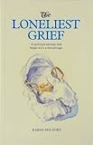 The loneliest grief