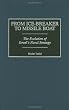 From Ice-Breaker to Missile Boat: The Evolution of Israel's Naval Strategy (Contributions in Military Studies)