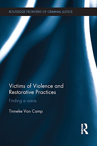 Victims of Violence and Restorative Practices: Finding a Voice (Routledge Frontiers of Criminal Justice)