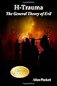 H-Trauma: The General Theory of Evil
