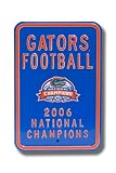FLORIDA GATORS GATORS FOOTBALL 2006 National Champions AUTHENTIC METAL PARKING SIGN (12 X 18)