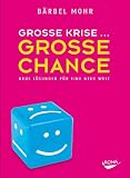 Produkt-Bild: Gro&szlig;e Krise - Gro&szlig;e Chance: Neue L&ouml;sungen f&uuml;r eine neue Welt