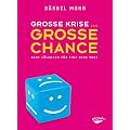 Gro�e Krise - Gro�e Chance: Neue L�sungen f�r eine neue Welt