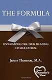 The Formula: Unwrapping the True Meaning of Self-Esteem