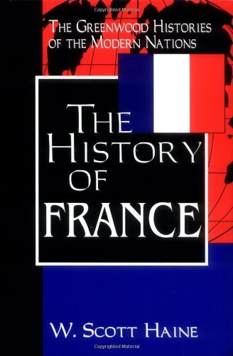 The History of France (The Greenwood Histories of the Modern Nations)
