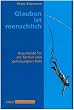 Calwer Taschenbibliothek, Bd.13, Glauben ist menschlich: Argumente f�r die Torheit vom gekreuzigten Gott