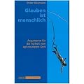 Calwer Taschenbibliothek, Bd.13, Glauben ist menschlich: Argumente f�r die Torheit vom gekreuzigten Gott