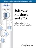 Software Pipelines: The Key to Capitalizing on the Multi-Core Revolution (Addison-Wesley Information Technology)