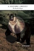 A Historic Grizzly: The Rustlin' Rogue