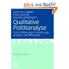 Qualitative Politikanalyse: Eine Einf�hrung in Forschungsans�tze und Methoden (Grundwissen Politik)