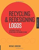 Recycling and Redesigning Logos: A Designer's Guide to Refreshing & Rethinking Design 