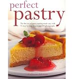 Perfect pastry : the fine art of pastry-making made easy with 75 step-by-step recipes and 400 photographs