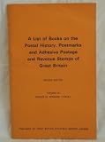 A list of books on the postal history, postmarks and adhesive postage and revenue stamps of Great Britain