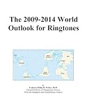 The 2009-2014 World Outlook for Ringtones