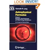 Astrophysical Formulae: Volume I & Volume II: Radiation, Gas Processes and High Energy... by Kenneth R. Lang