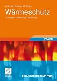 Wärmeschutz: Grundlagen - Berechnung - Bewertung (Detailwissen Bauphysik)