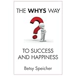 the whys way to success and happiness