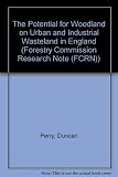 The potential for woodland on urban and industrial wasteland in England and Wales : with a review of the dynamics of urban and industrial wasteland