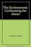 The environment : confronting the issues