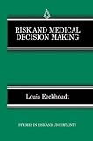 Risk and Medical Decision Making (Studies in Risk and Uncertainty)
