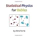 Statistical Physics for Babies