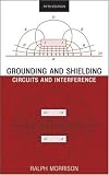 Grounding and Shielding: Circuits and Interference (Morrison, Ralph. Grounding and Shielding Techniques.)