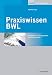 Produkt-Bild: Praxiswissen BWL: Crashkurs f&uuml;r F&uuml;hrungskr&auml;fte und Quereinsteiger