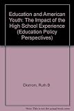 Education and American youth : the impact of the high school experience