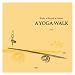 Body-Breath-Mind A Yoga Walk (Self Culture)