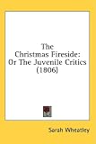 The Christmas Fireside: Or The Juvenile Critics (1806)