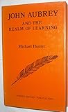 John Aubrey and the realm of learning