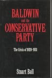 Baldwin and the Conservative Party : the crisis of 1929-1931