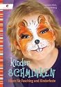 Kinder Schminken: Ideen für Fasching und Kinderfeste