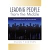 Leading People from the Middle: The Universal Mission of Heart and Mind